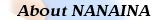 About NANAINA